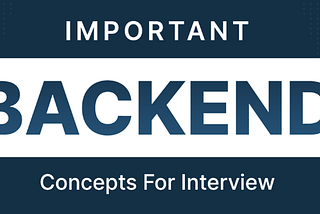 The Backend Concepts Nobody Teaches You But Everyone Expects You to Know