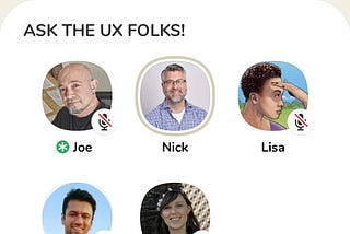 Screenshot of the Clubhouse app “Ask the UX folks” room, showing the Avatars of each of the speakers.