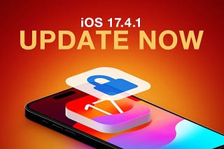 Update Your iPhone Now: iOS 17.4.1 Includes These Security Fixes