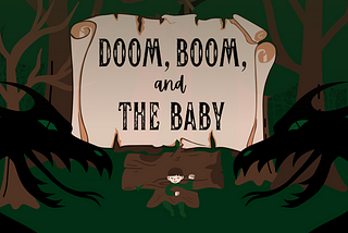 Doom, Boom, and the Baby