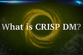 What is CRISP DM?