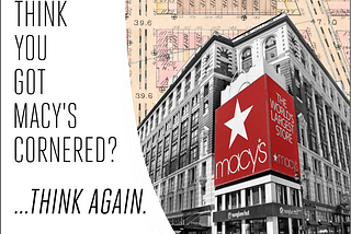 Think You Got Macy’s Cornered? Think Again.