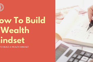 How to build a wealth mindset