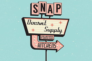 SNAP Doesn’t Supply Kitchens