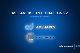 Adshares Cryptovoxels integration 2.0 — “same same but different”