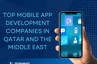 The Top Mobile App Development Companies in Qatar 2023