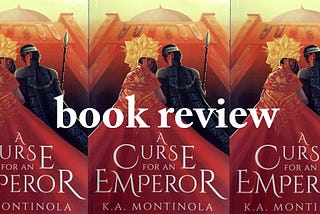 There was an Attempt: A Review of “A Curse for an Emperor”