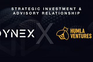 Dynex Announces Strategic Investment and Strategic Advisory Relationship with Humla Ventures