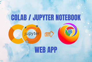 Turn your Colab or Jupyter Notebook into a Web App Easily