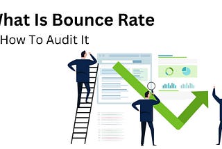 What Is Bounce Rate & How To Audit It