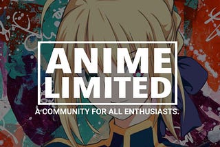 Introducing our evolution: Anime Limited