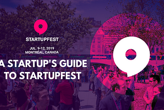 A Startup’s Guide to Startupfest 2019