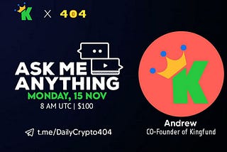 AMA Recap 404 Daily Crypto with KingFundFi