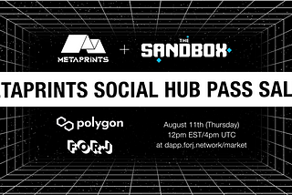Our Next Round of Social Hub Pass Sales is Here, Featuring Polygon and Forj on August 11th