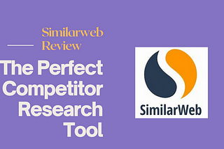 Similarweb Review: The Perfect Competitor Research Tool