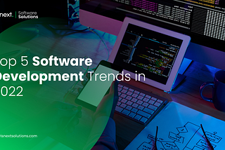 Top 5 Software Development Trends in 2022