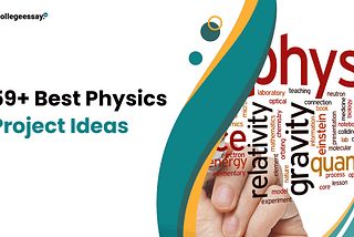 59+ Best Physics Project Ideas for College Students