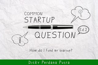 How do I fund my startup? — Common Startup Question Ed.2