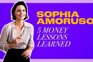 Sophia Amoruso | 5 Money Lessons Learned From Author of #Girlboss and Creator of Business Class