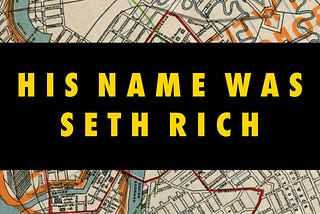 His Name Was Seth Rich