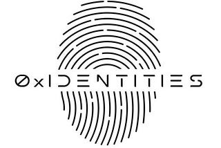0xIDENTITIES: The Current State of Affairs and Our Near Future