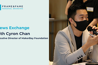 Views Exchange with Cyron Chan, the Executive Director of MakerBay Foundation
