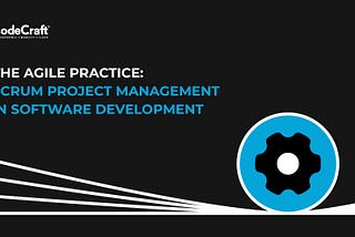 The Agile Practice: Scrum Project Management In Software Development