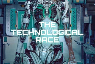 THE TECHNOLOGICAL RACE
