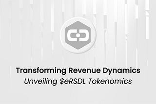 Transforming Revenue Dynamics: Unveiling $eRSDL Tokenomics