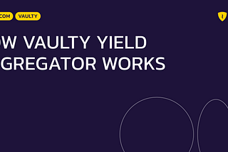 How Vaulty Yield Aggregator Works