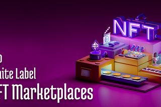 Top White Label NFT Marketplaces in 2024