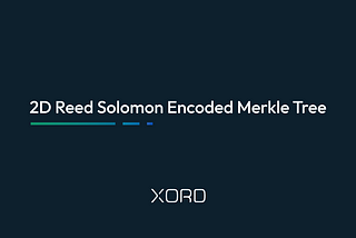 2D Reed Solomon Encoded Merkle Tree Construction