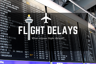 Why do Flights Get Delayed?