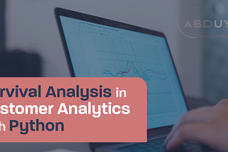 Implementation of Survival Analysis in Customer Analytics