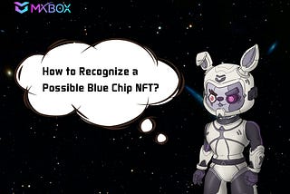 Blue Chip NFTs Project: How to Recognize a Potential One?