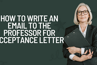 How to contact a prospective Ph.D. supervisor and ask for an acceptance letter