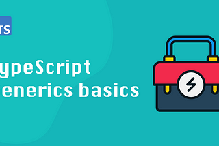 In-Depth Look at TypeScript Generics: Part 1 — Intro to Generics