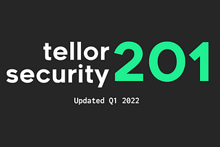 Tellor Security 201 — Updated