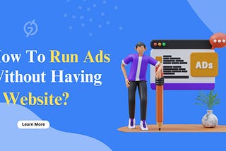 How To Run Ads Without Having A Website?