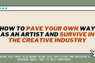 How to Pave Your Own Way as an Artist and Survive in the Creative Industry