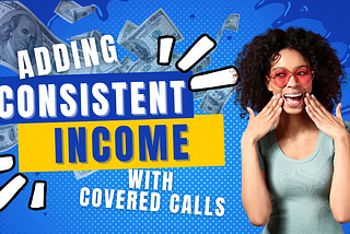 Adding Consistent Growth and Income to any Portfolio with Covered Call Options