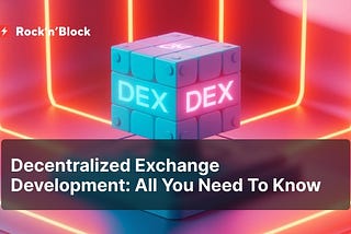 Ultimate Guide to Decentralized Exchange Development