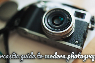 Sarcastic guide to modern photography