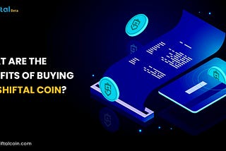 What are the Benefits of Buying the Shiftal Coin?