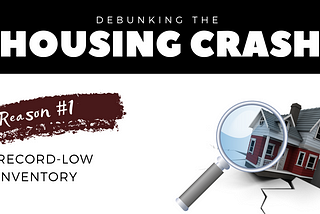 Debunking The Housing Crash: Record-Low Inventory
