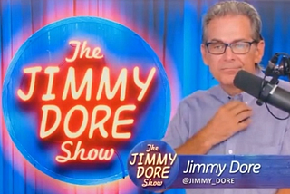 Jimmy Dore Has Kicked Off a Guerilla Psy-War Against Establishment Narratives