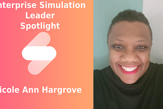 Meet Enterprise Simulation Leader-DevOps: Nicole Ann Hargrove…Call me Cole tho!!!