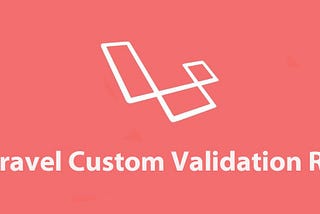 How to add a custom rule to validate strings in Laravel.