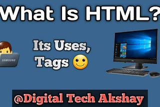 What is HTML? How is HTML used? What is the tag of HTML? You will find answers to all these questions in this article.