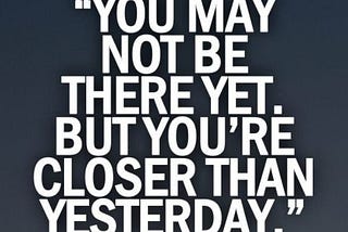 There more than one pathbout there for you. You’re not done yet.